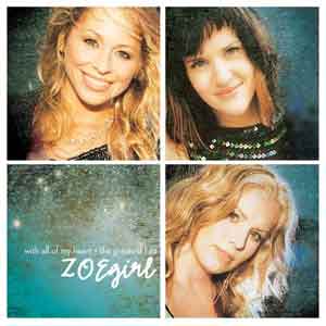 ZOEgirl Christian Song Lyrics With All of My Heart: The Greatest Hits Album